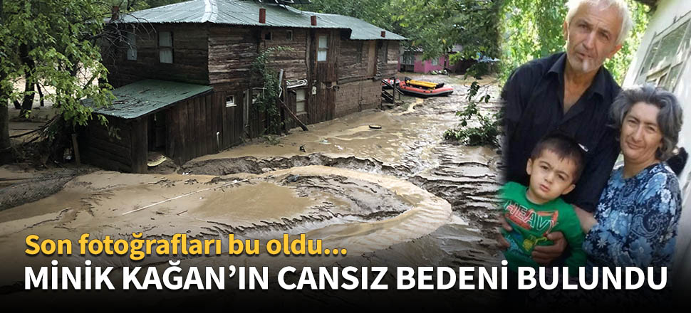 3 yaşındaki Kağan'ın cesedine ulaşıldı!
