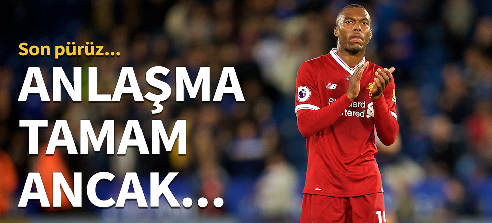 Daniel Sturridge transferinde son pürüz!