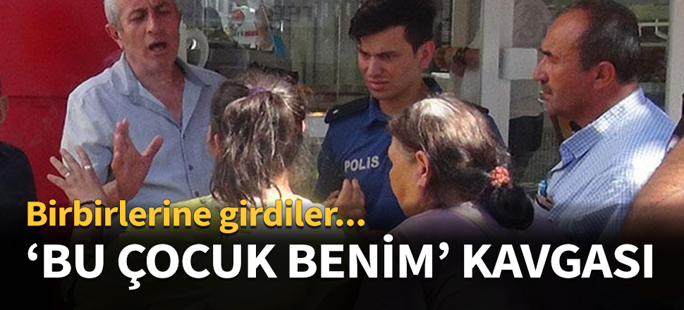 Sokak ortasında 'bu çocuk benim' kavgası!