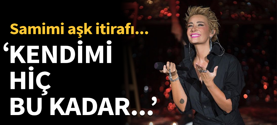 Sıla Gençoğlu'ndan aşk itirafı!