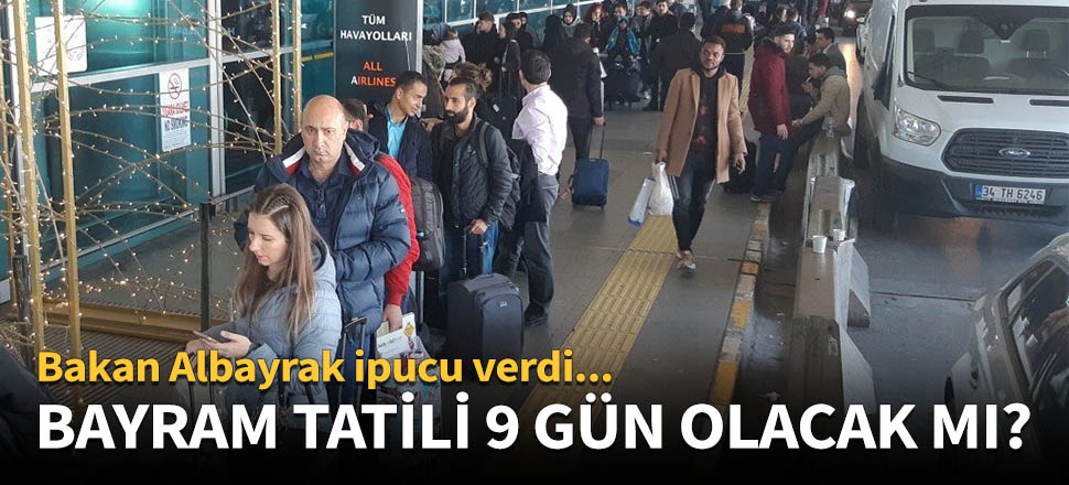 Bakan Albayrak'tan bayram tatili açıklaması!
