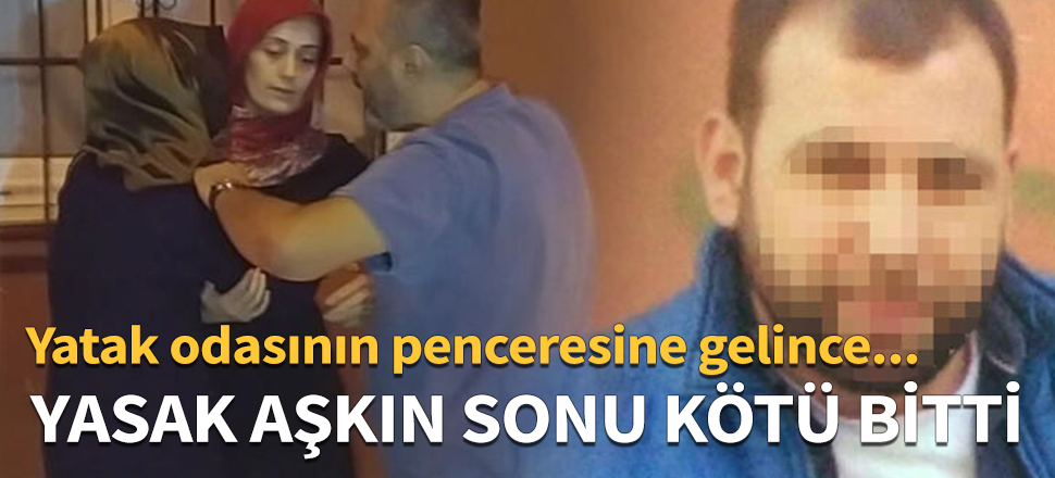 Komşuyla yasak aşkın sonu kötü bitti!