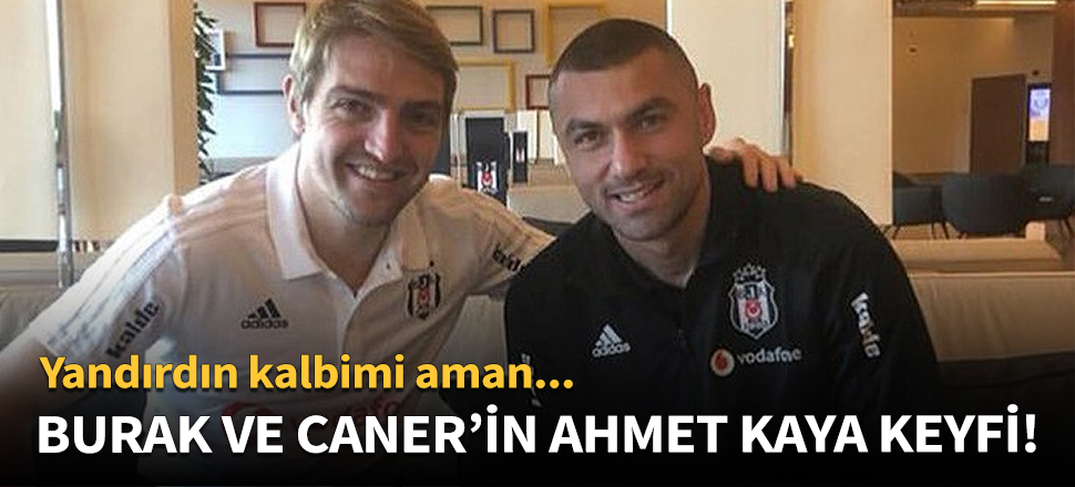 Caner ve Burak'ın Ahmet Kaya keyfi!