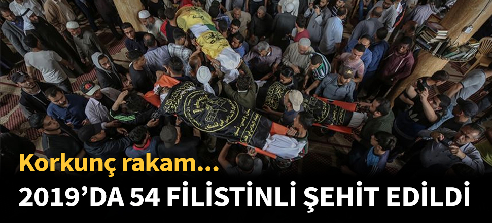 İsrail 2019'da 54 Filistinliyi şehit etti...