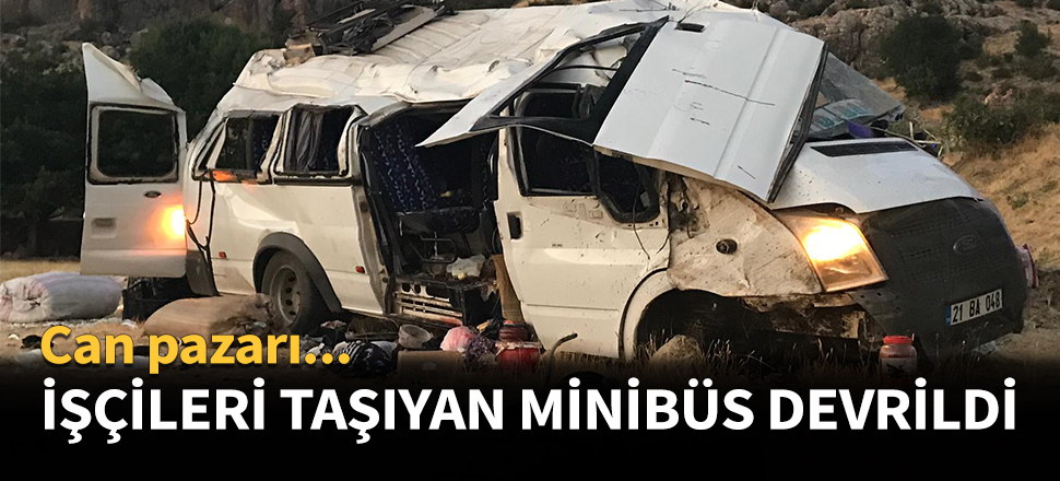 Mevsimlik işçileri taşıyan minibüs devrildi...