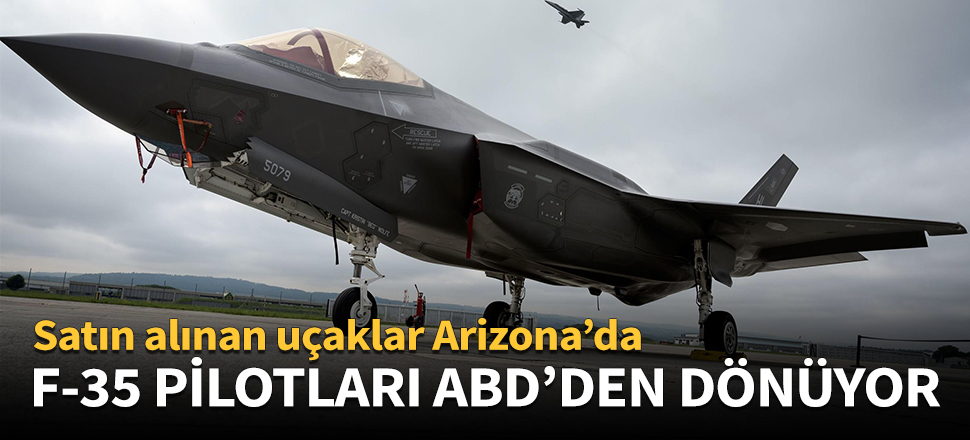 F-35 pilotları geri dönüyor!