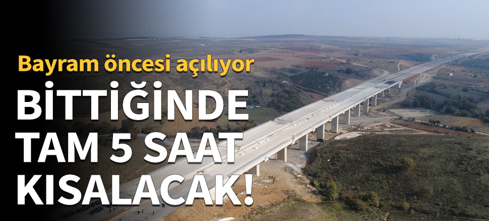 İstanbul - İzmir arası 5 saat kısalacak!