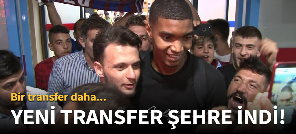 Trabzonspor'un yeni transferi şehre indi!