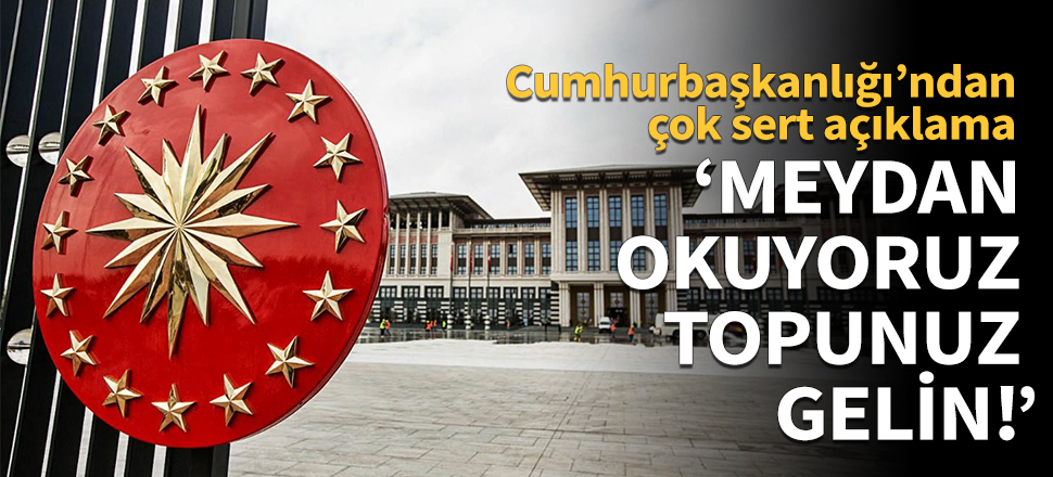 "Meydan okuyoruz, topunuz gelin!"