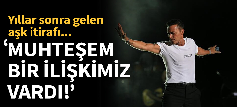 Mustafa Sandal'dan yıllar sonra gelen aşk itirafı!