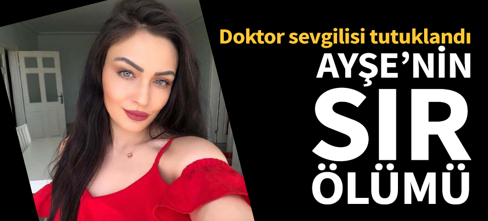 Güzel Ayşe'nin sır ölümü!