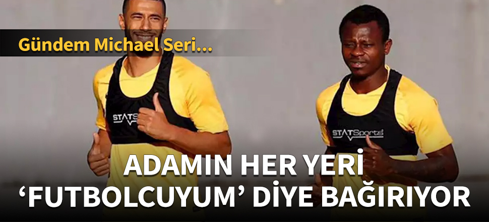 "Adamın her yeri 'futbolcuyum' diye bağırıyor"
