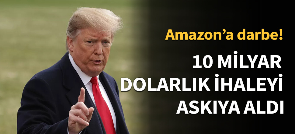 10 milyar dolarlık ihaleyi askıya aldı...