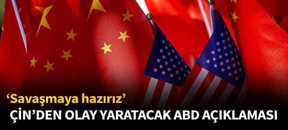 Çin'den olay yaratacak ABD açıklaması