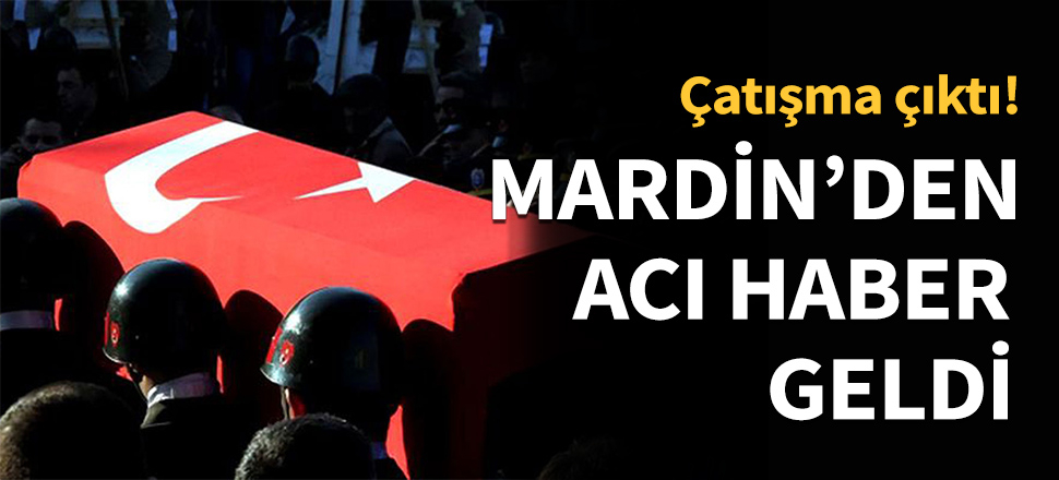 Çatışma çıktı: 1 asker şehit...