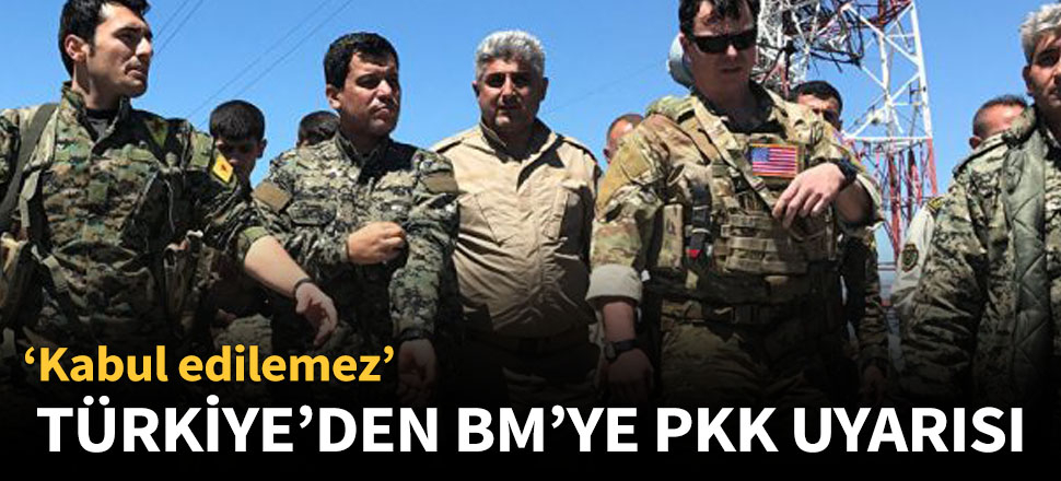 Türkiye'den BM'ye PKK uyarısı!