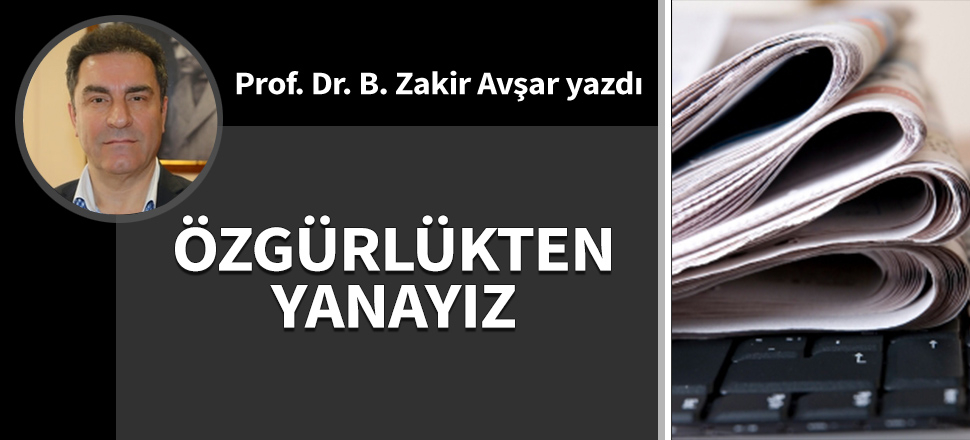 Özgürlükten yanayız...