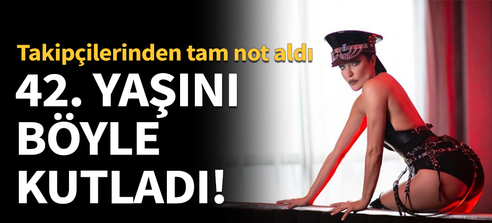 42. yaşını böyle kutladı!