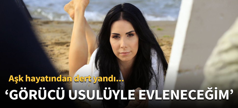 Tuğba Özerk: Görücü usulüyle evleneceğim