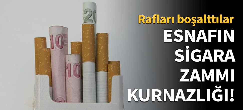 Esnafın sigara zammı kurnazlığı!
