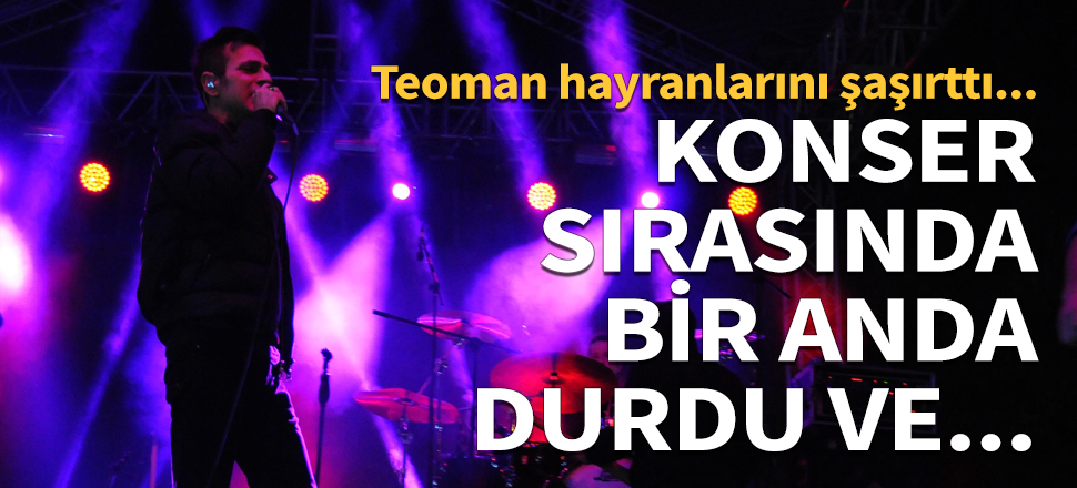 Teoman konser sırasında hayranlarını şoke etti!