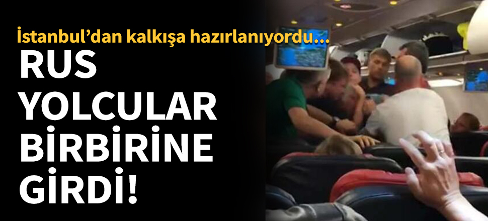 İstanbul'dan kalkan uçakta Rus yolcular...
