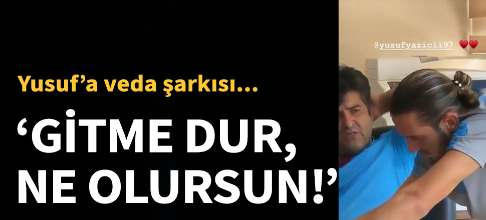 "Gitme dur, ne olursun!"
