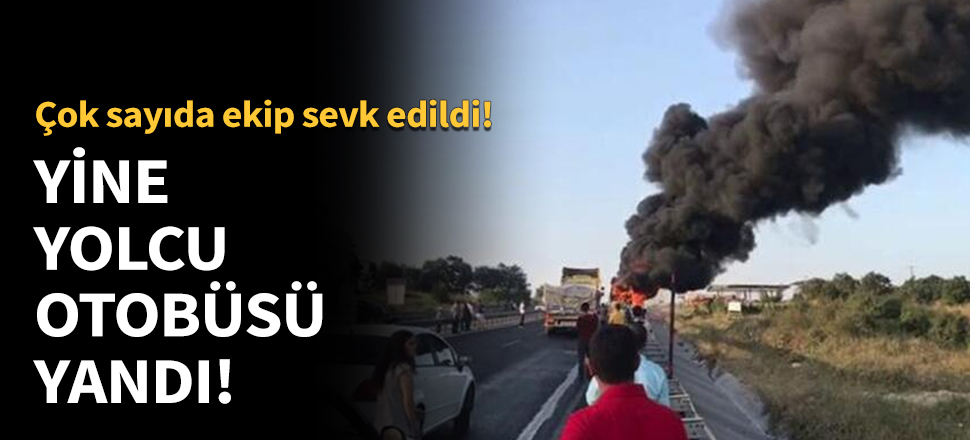 Yine yolcu otobüsü yandı!