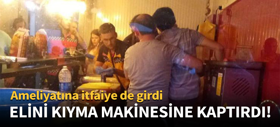 Elini kıyma makinesine kaptırdı!