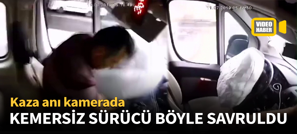Kemersiz sürücü böyle savruldu!