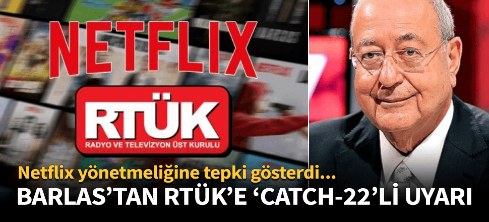 Mehmet Barlas'tan RTÜK'e 'Catch-22"li uyarı!