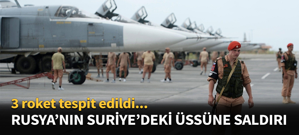 Rusya'nın Suriye'deki üssüne saldırı...