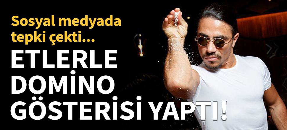 Nusret etlerle domino gösterisi yaptı!