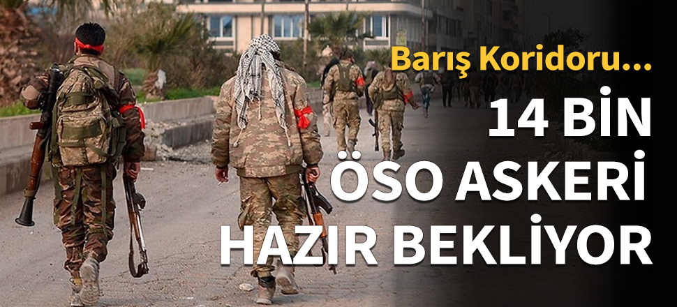 14 bin ÖSO askeri hazır bekliyor...