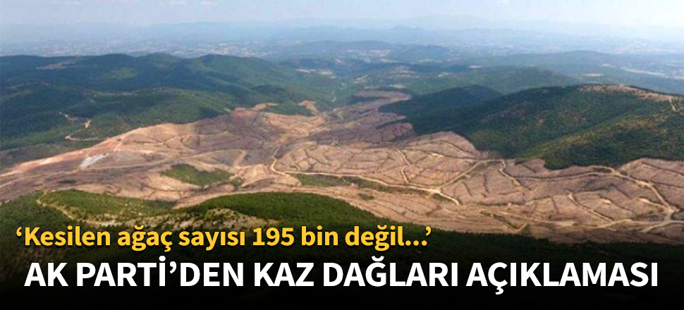 AK Parti'den Kaz Dağları açıklaması!