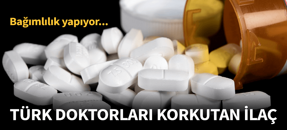 Türk doktorların yazmaya korktuğu ilaç!