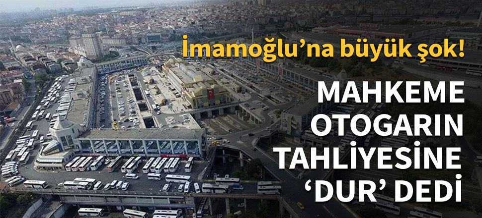 Mahkeme, otogarın tahliyesine 'dur' dedi...