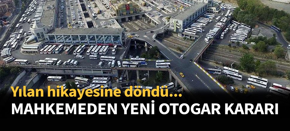 Mahkemeden otogar hakkında yeni karar...