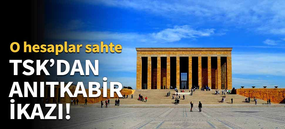 TSK'dan vatandaşa 'Anıtkabir' ikazı!