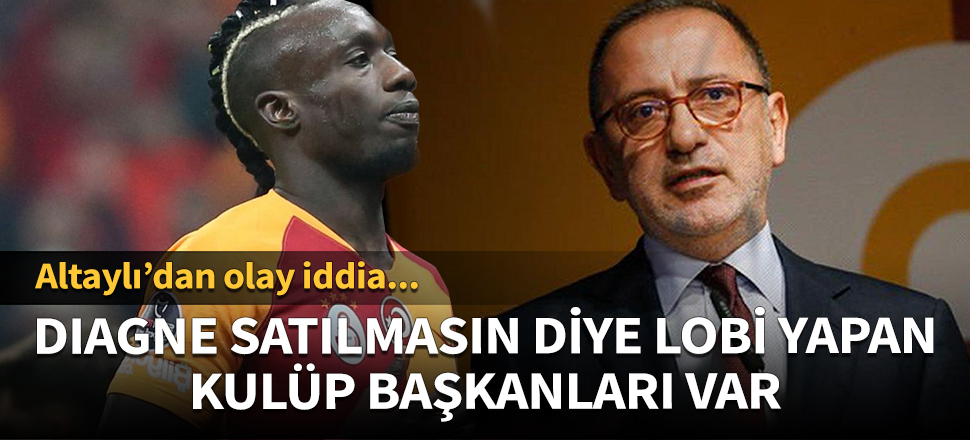 "Diagne satılmasın diye lobi yapan kulüp başkanlar var"