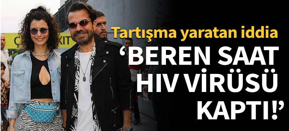 "Beren Saat, Kenan Doğulu'dan HIV virüsü kaptı!"