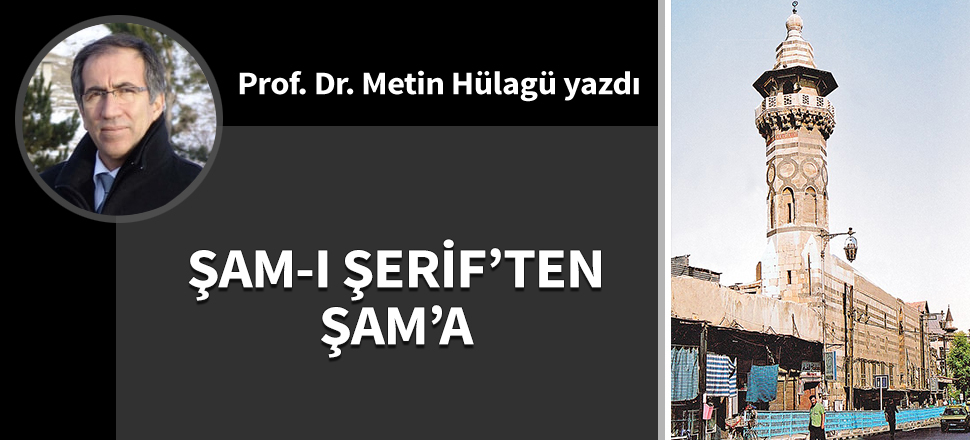 Şam-ı Şerif’ten Şam’a