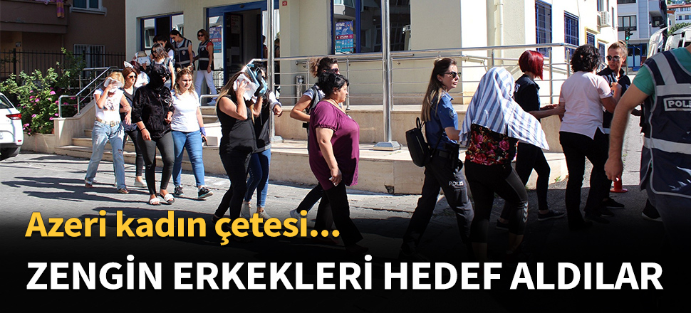 Zengin ve yaşlı erkekleri hedef aldılar!