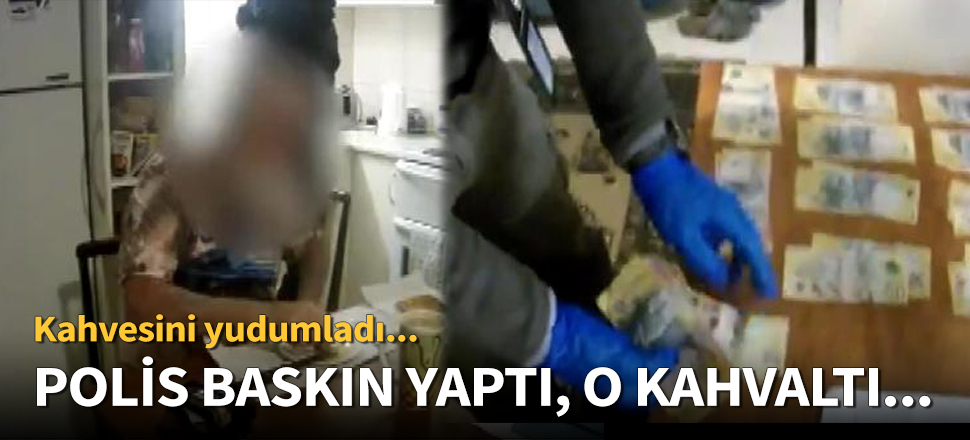 Polis baskın yaptı, o kahvaltı...