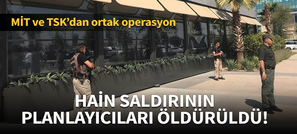 Hain saldırının planlayıcıları öldürüldü!