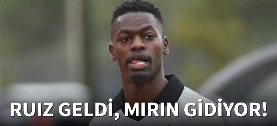 Victor Ruiz geldi, Mirin gidiyor!