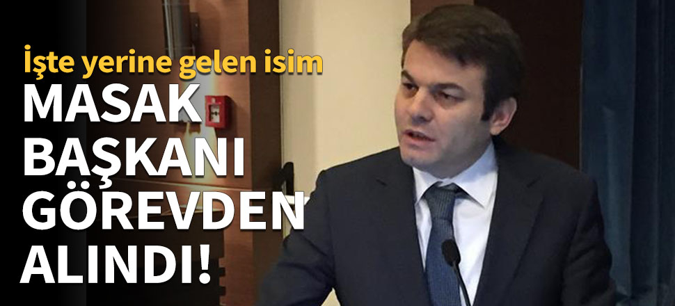MASAK Başkanı görevden alındı!