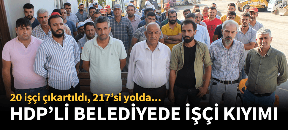 HDP'li Silopi belediyesinde işçi kıyımı başladı!
