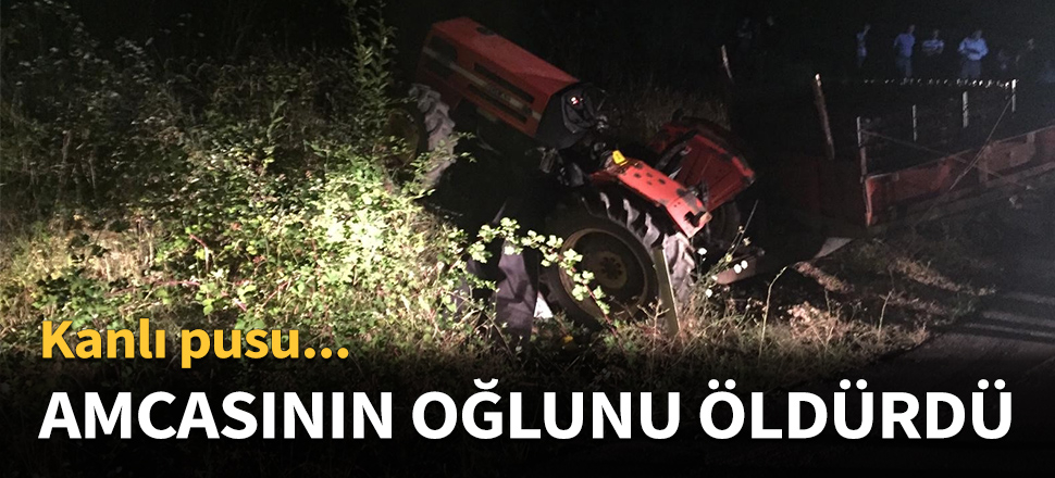 Amcasının oğlunu öldürdü...