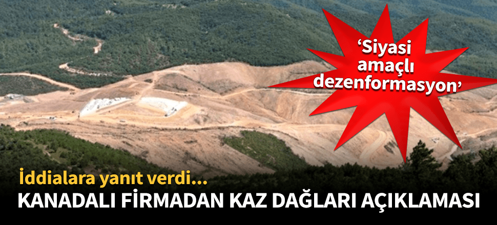 Kanadalı şirketten Kaz Dağları açıklaması!
